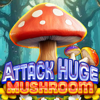 Attack Huge Mushroom